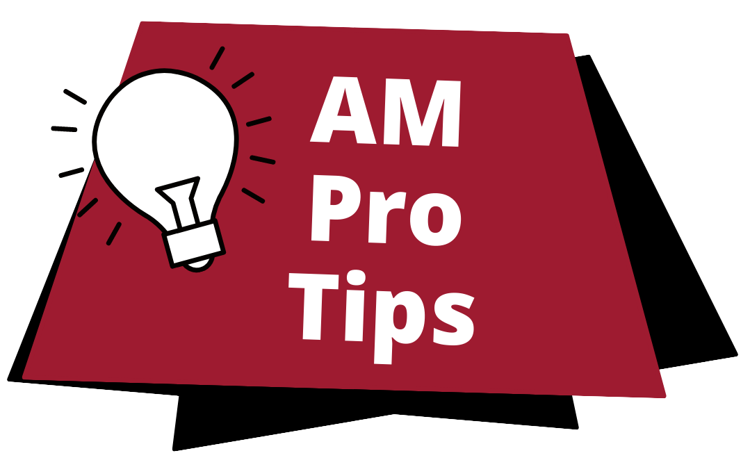 AM Pro Tips